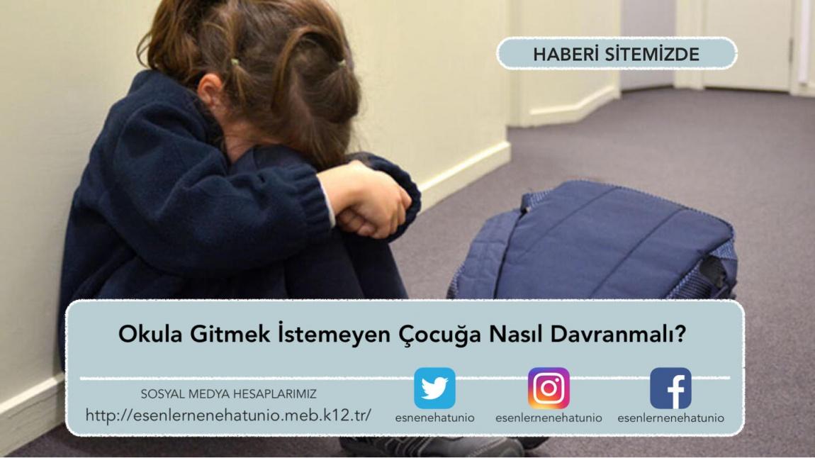 Okula Gitmek Istemeyen Cocuga Nasil Davranmali Nene Hatun Ilkokulu